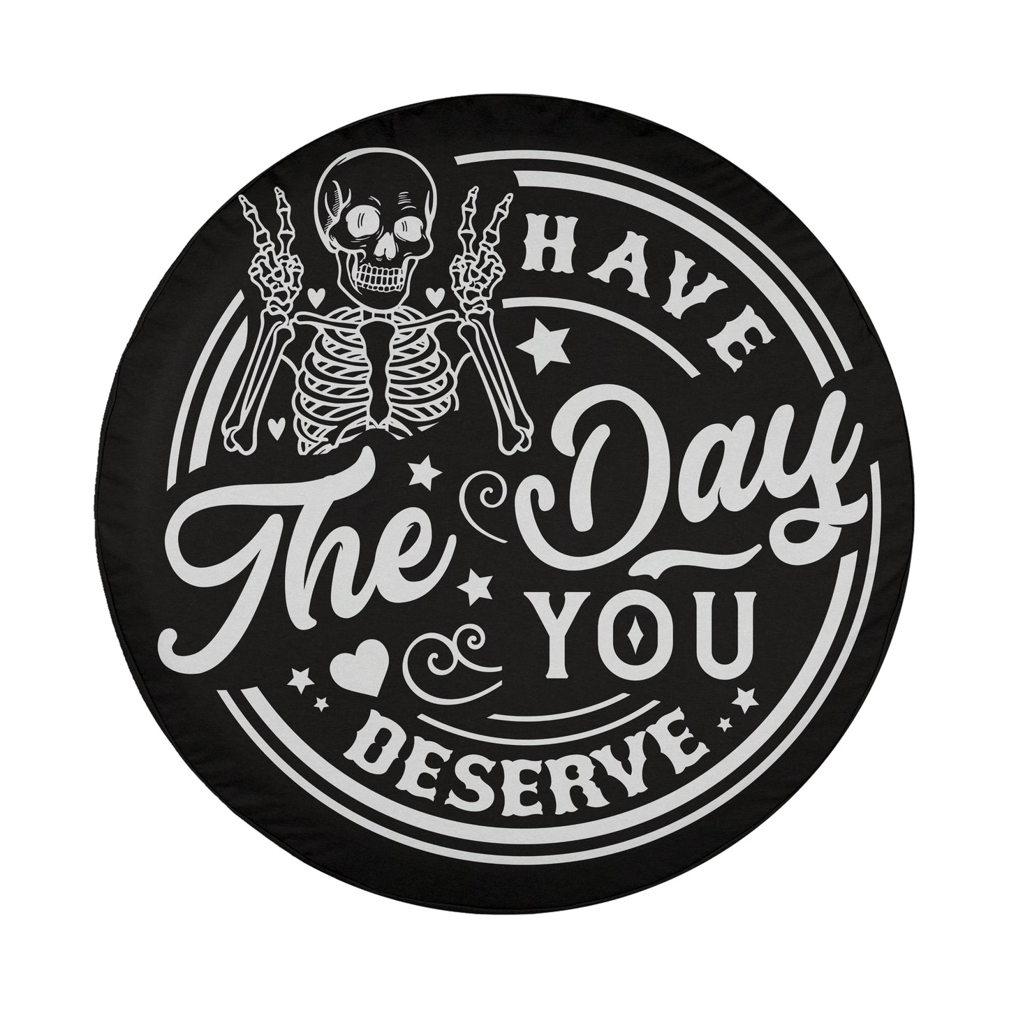a black and white design with a skeleton and the text "The day you deserve".