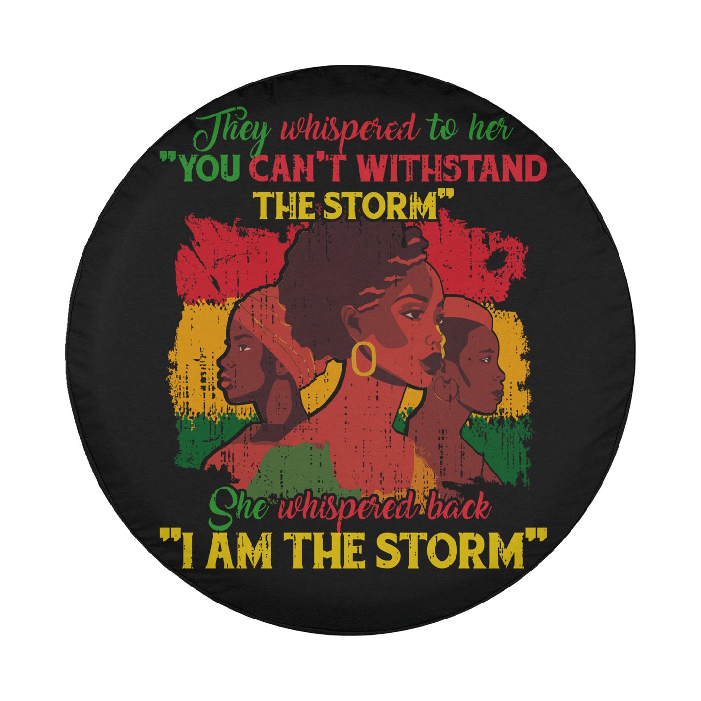 a black and red design with three stylized female figures, accompanied by text that reads "They whispered to her 'YOU CAN'T WITHSTAND THE STORM' She whispered back 'I AM THE STORM'".