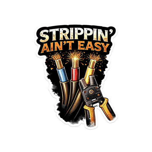 Strippin' Ain't Easy Vinyl Sticker, Funny Electrician Gift