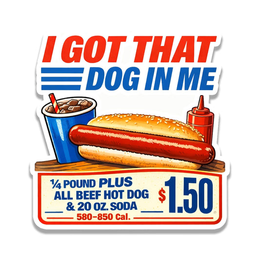 I Got That Dog in Me Costco Hot Dog Sticker, Funny Food Humor, Water Bottle & Laptop Decor