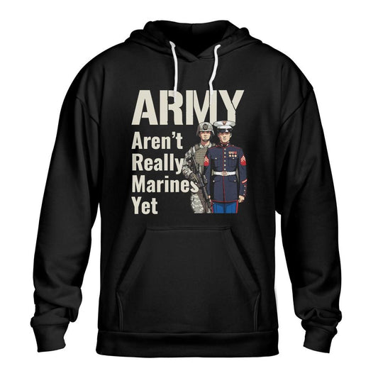 Funny Army & Marine Soldier Hoodie - 'Not Marines Yet' Gift
