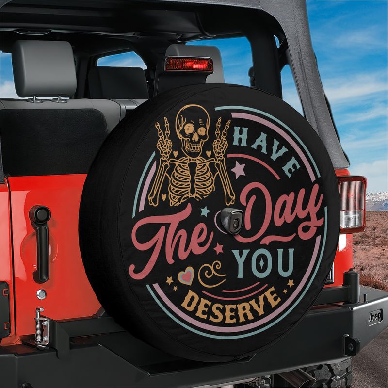 Have the Day You Deserve Spare Tire Cover With Backup Camera Hole Option