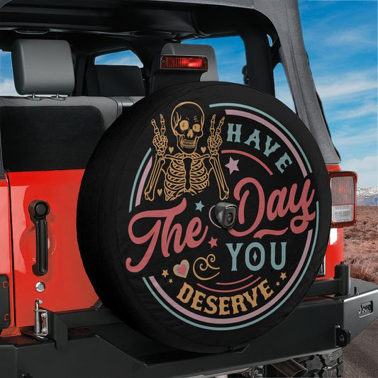 Have the Day You Deserve Spare Tire Cover With Backup Camera Hole Option